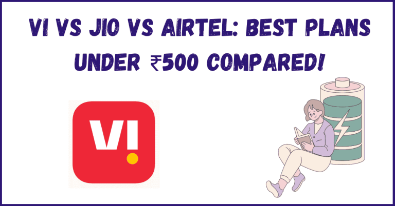 Vi vs Jio vs Airtel: Best Plans Under ₹500 Compared!
